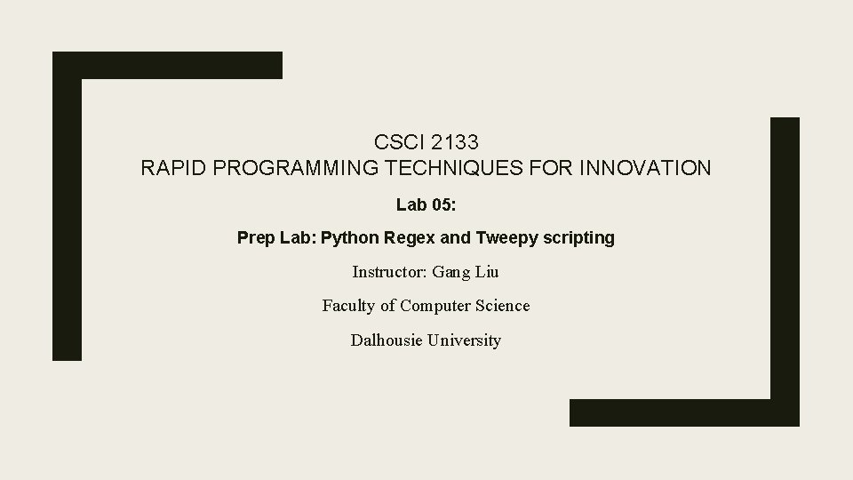 CSCI 2133 RAPID PROGRAMMING TECHNIQUES FOR INNOVATION Lab 05: Prep Lab: Python Regex and
