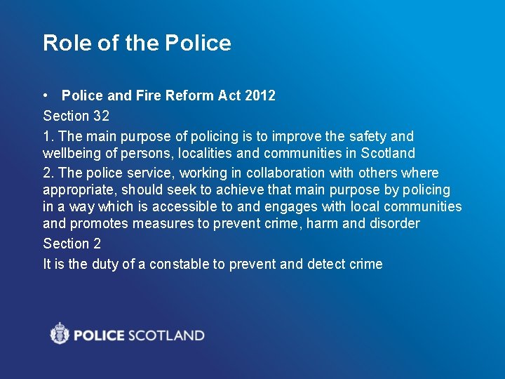 Role of the Police • Police and Fire Reform Act 2012 Section 32 1.
