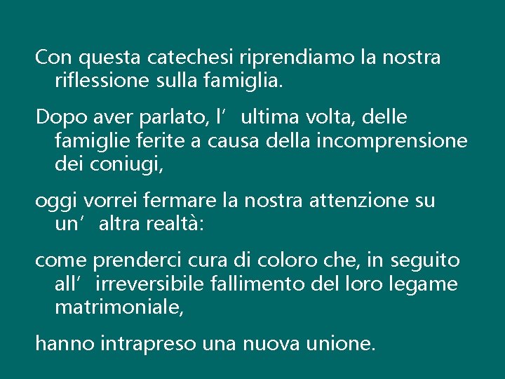 Con questa catechesi riprendiamo la nostra riflessione sulla famiglia. Dopo aver parlato, l’ultima volta, Con questa catechesi riprendiamo la nostra riflessione sulla famiglia. Dopo aver parlato, l’ultima volta,