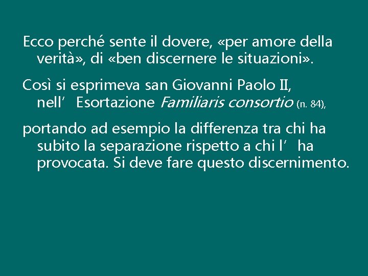 Ecco perché sente il dovere, «per amore della verità» , di «ben discernere le Ecco perché sente il dovere, «per amore della verità» , di «ben discernere le