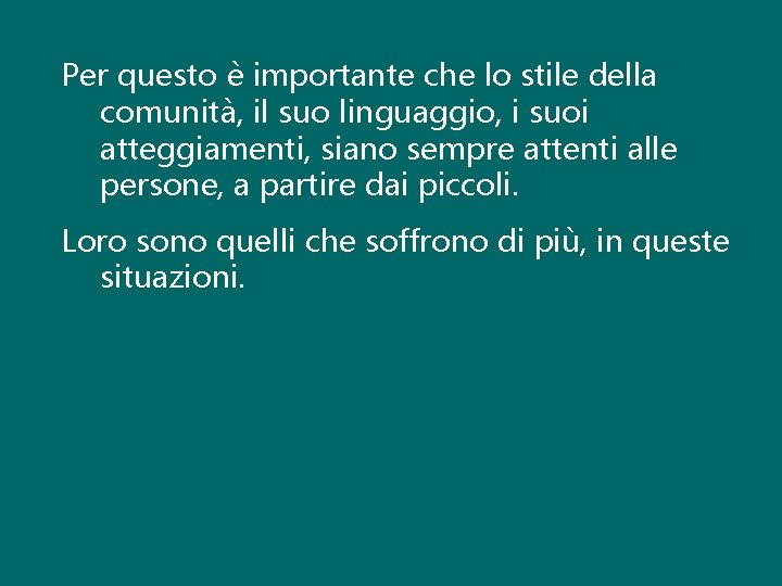 Per questo è importante che lo stile della comunità, il suo linguaggio, i suoi Per questo è importante che lo stile della comunità, il suo linguaggio, i suoi