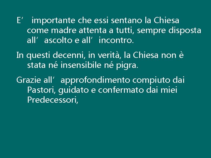 E’ importante che essi sentano la Chiesa come madre attenta a tutti, sempre disposta E’ importante che essi sentano la Chiesa come madre attenta a tutti, sempre disposta