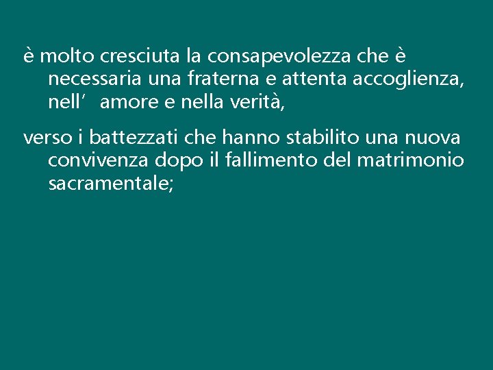 è molto cresciuta la consapevolezza che è necessaria una fraterna e attenta accoglienza, nell’amore è molto cresciuta la consapevolezza che è necessaria una fraterna e attenta accoglienza, nell’amore