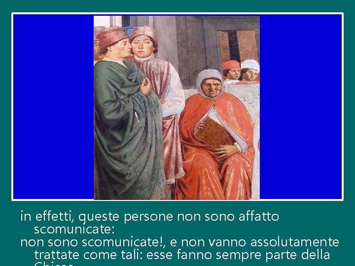 in effetti, queste persone non sono affatto scomunicate: non sono scomunicate!, e non vanno in effetti, queste persone non sono affatto scomunicate: non sono scomunicate!, e non vanno