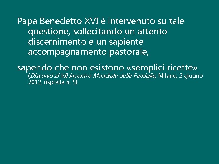 Papa Benedetto XVI è intervenuto su tale questione, sollecitando un attento discernimento e un Papa Benedetto XVI è intervenuto su tale questione, sollecitando un attento discernimento e un