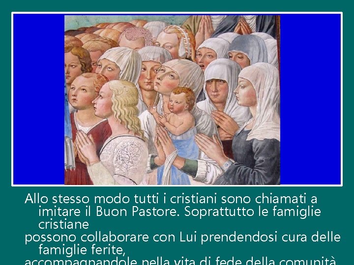 Allo stesso modo tutti i cristiani sono chiamati a imitare il Buon Pastore. Soprattutto Allo stesso modo tutti i cristiani sono chiamati a imitare il Buon Pastore. Soprattutto