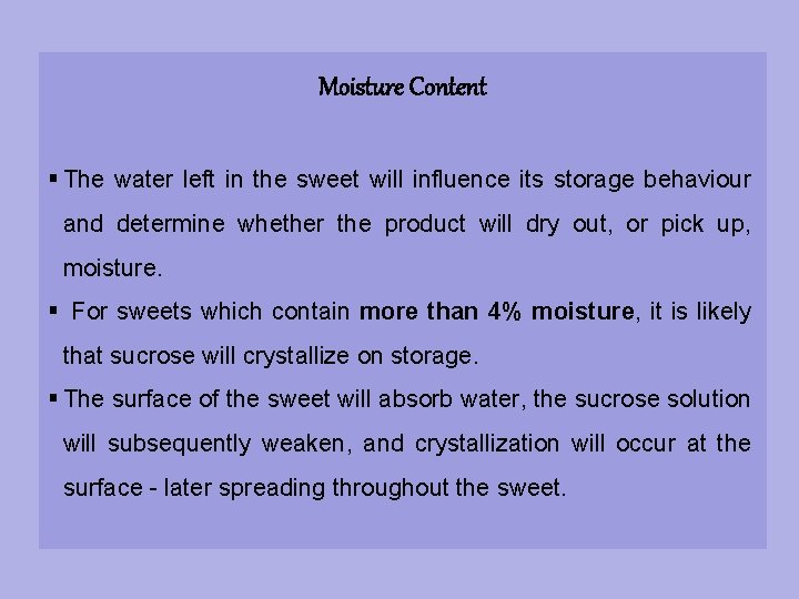 Moisture Content § The water left in the sweet will influence its storage behaviour