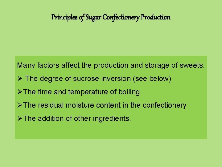 Principles of Sugar Confectionery Production Many factors affect the production and storage of sweets: