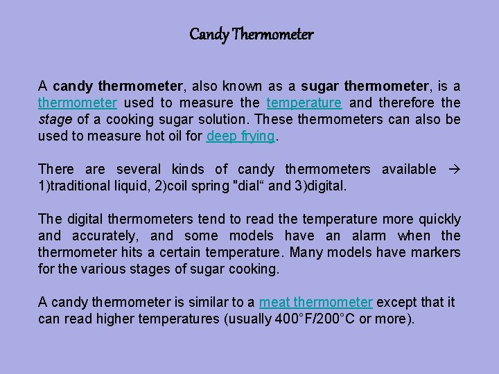 Candy Thermometer A candy thermometer, also known as a sugar thermometer, is a thermometer