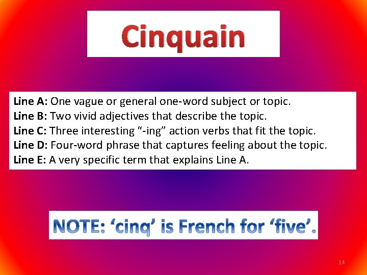 Cinquain Line A: One vague or general one-word subject or topic. Line B: Two