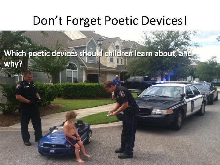 Don’t Forget Poetic Devices! Which poetic devices should children learn about, and why? 24