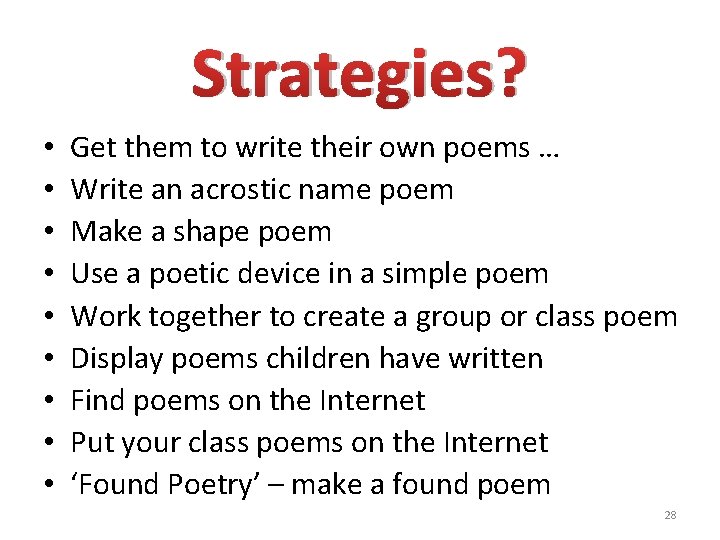 Strategies? • • • Get them to write their own poems … Write an Strategies? • • • Get them to write their own poems … Write an