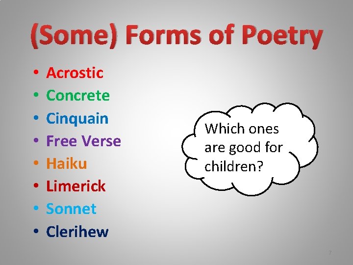 (Some) Forms of Poetry • • Acrostic Concrete Cinquain Free Verse Haiku Limerick Sonnet