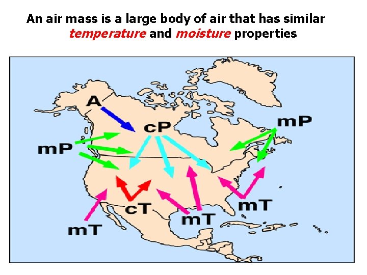 An air mass is a large body of air that has similar temperature and