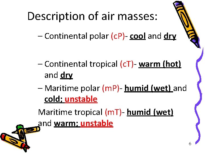 Description of air masses: – Continental polar (c. P)- cool and dry • Continental
