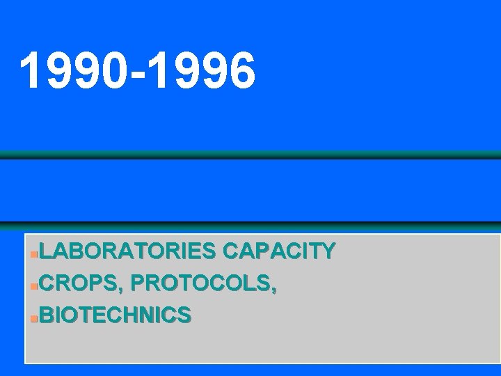 1990 -1996 LABORATORIES CAPACITY n. CROPS, PROTOCOLS, n. BIOTECHNICS n 