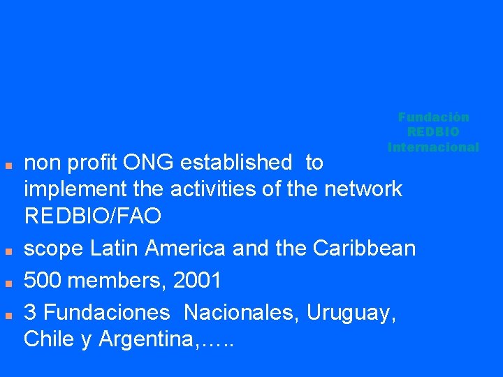 Fundación REDBIO Internacional n n non profit ONG established to implement the activities of