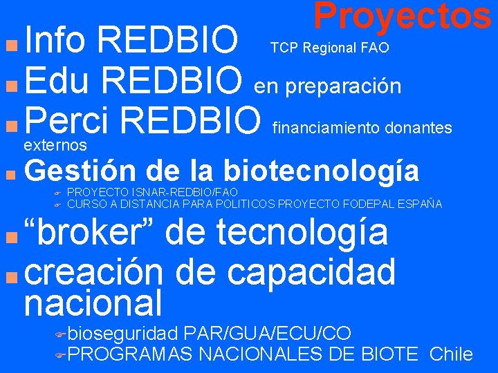 Proyectos Info REDBIO n Edu REDBIO en preparación n Perci REDBIO financiamiento donantes externos
