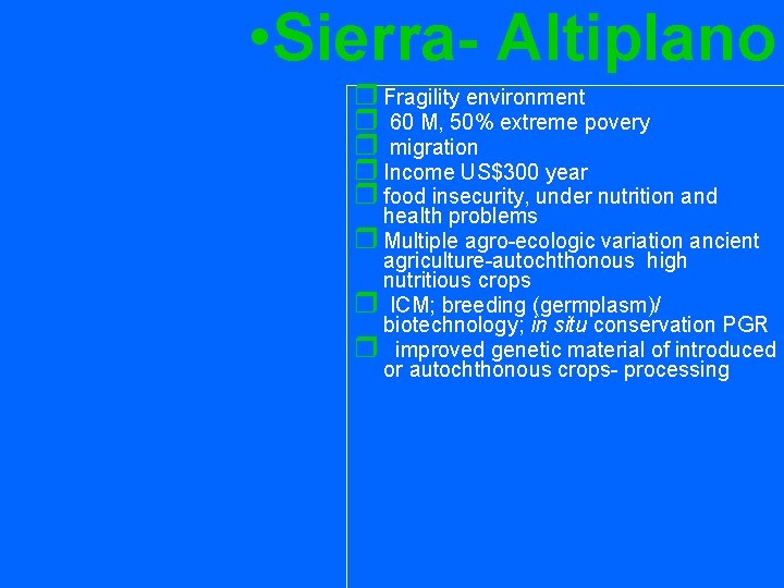  • Sierra- Altiplano r Fragility environment r 60 M, 50% extreme povery r