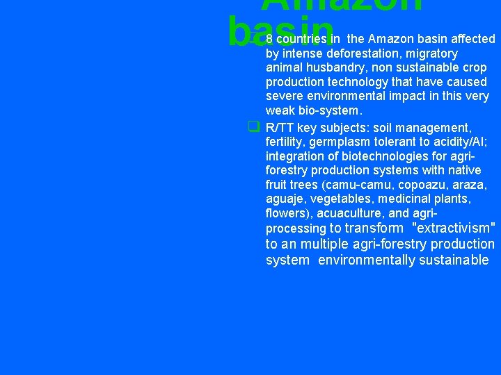 Amazon basin q 8 countries in the Amazon basin affected q by intense deforestation,