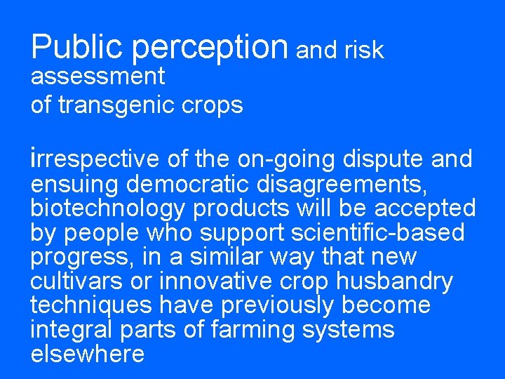 Public perception and risk assessment of transgenic crops irrespective of the on-going dispute and