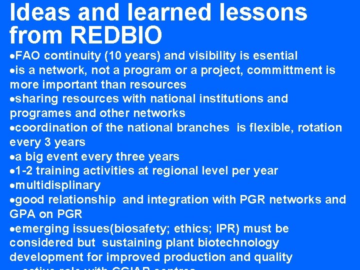 Ideas and learned lessons from REDBIO ·FAO continuity (10 years) and visibility is esential
