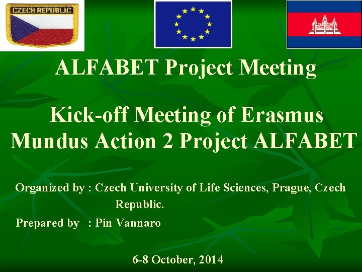 ALFABET Project Meeting Kick-off Meeting of Erasmus Mundus Action 2 Project ALFABET Organized by