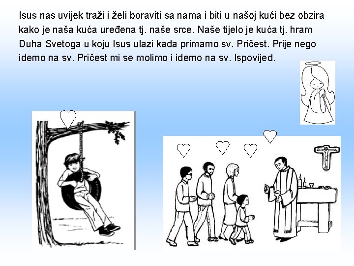 Isus nas uvijek traži i želi boraviti sa nama i biti u našoj kući Isus nas uvijek traži i želi boraviti sa nama i biti u našoj kući