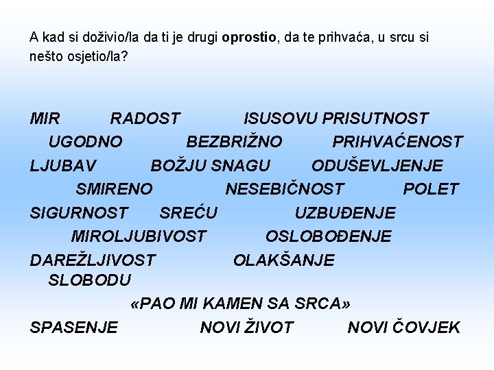 A kad si doživio/la da ti je drugi oprostio, da te prihvaća, u srcu A kad si doživio/la da ti je drugi oprostio, da te prihvaća, u srcu