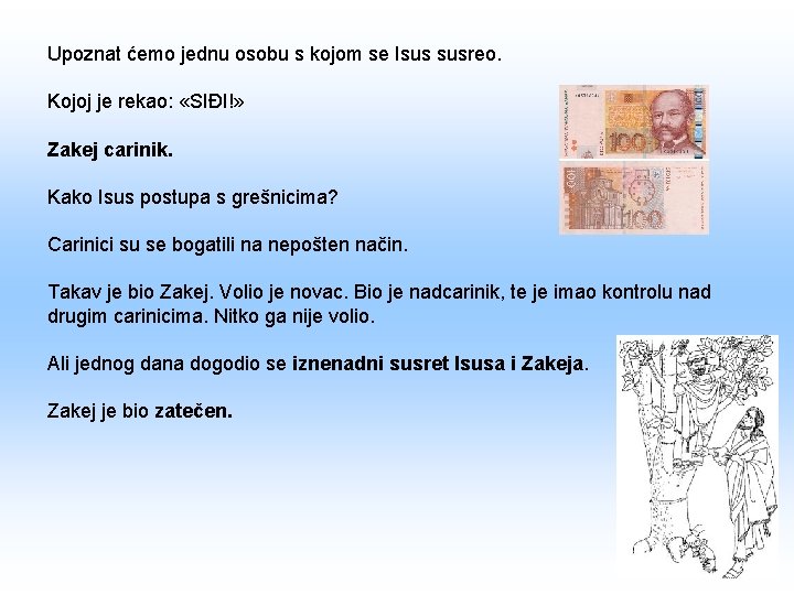 Upoznat ćemo jednu osobu s kojom se Isus susreo. Kojoj je rekao: «SIĐI!» Zakej Upoznat ćemo jednu osobu s kojom se Isus susreo. Kojoj je rekao: «SIĐI!» Zakej