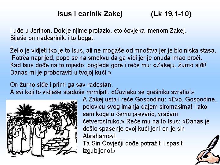 Isus i carinik Zakej (Lk 19, 1 -10) I uđe u Jerihon. Dok je Isus i carinik Zakej (Lk 19, 1 -10) I uđe u Jerihon. Dok je