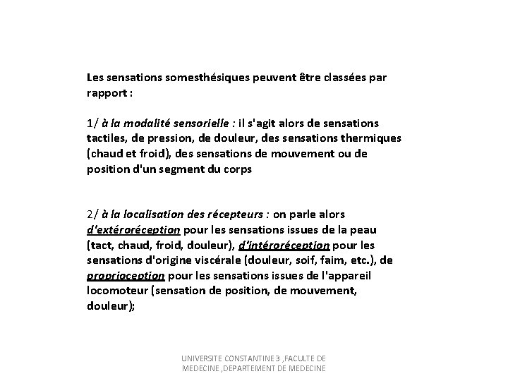 Les sensations somesthésiques peuvent être classées par rapport : 1/ à la modalité sensorielle