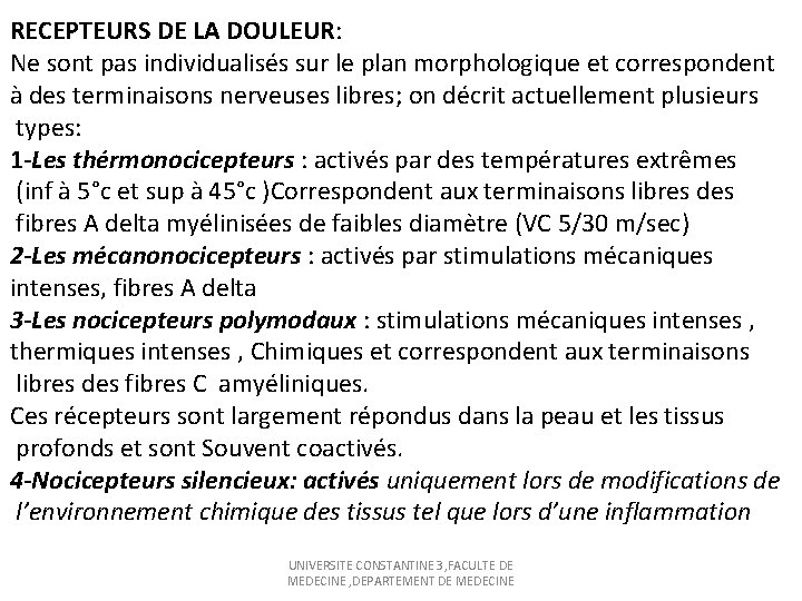 RECEPTEURS DE LA DOULEUR: Ne sont pas individualisés sur le plan morphologique et correspondent