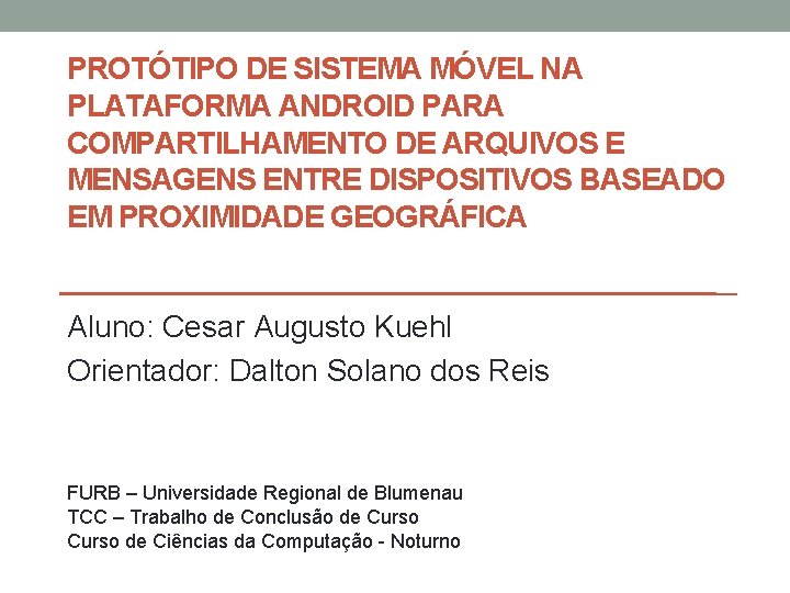 PROTÓTIPO DE SISTEMA MÓVEL NA PLATAFORMA ANDROID PARA COMPARTILHAMENTO DE ARQUIVOS E MENSAGENS ENTRE