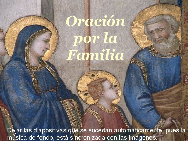 Oración por la Familia Oração pela Familia Dejar las diapositivas que se sucedan automáticamente,
