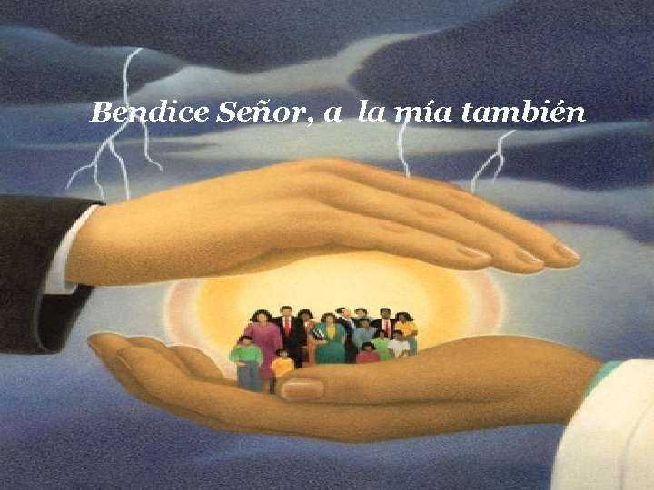 Bendice Señor, a la mía también 