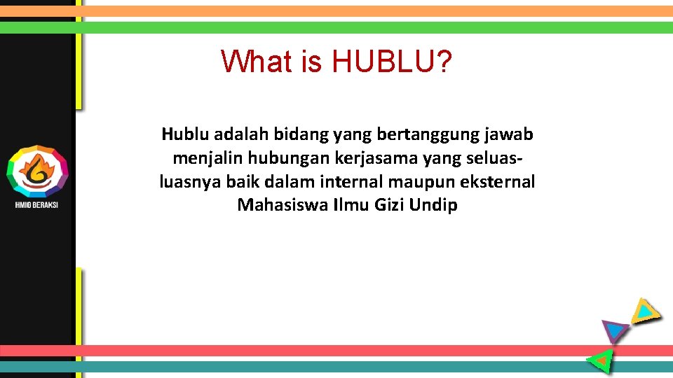 What is HUBLU? Hublu adalah bidang yang bertanggung jawab menjalin hubungan kerjasama yang seluasnya