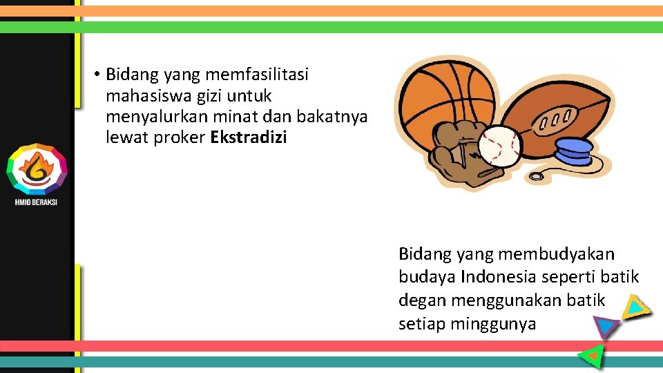  • Bidang yang memfasilitasi mahasiswa gizi untuk menyalurkan minat dan bakatnya lewat proker