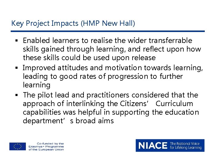 Key Project Impacts (HMP New Hall) § Enabled learners to realise the wider transferrable