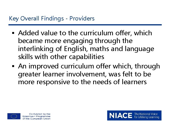 Key Overall Findings - Providers § Added value to the curriculum offer, which became