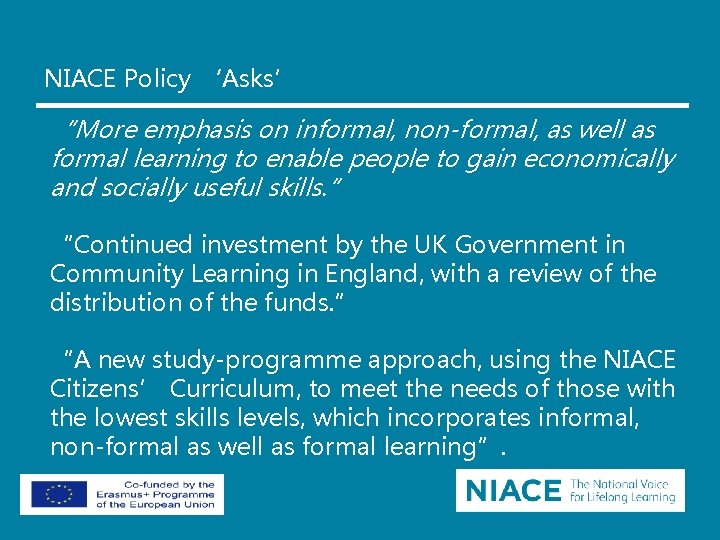 NIACE Policy ‘Asks’ “More emphasis on informal, non-formal, as well as formal learning to