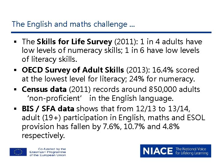 The English and maths challenge. . . § The Skills for Life Survey (2011):