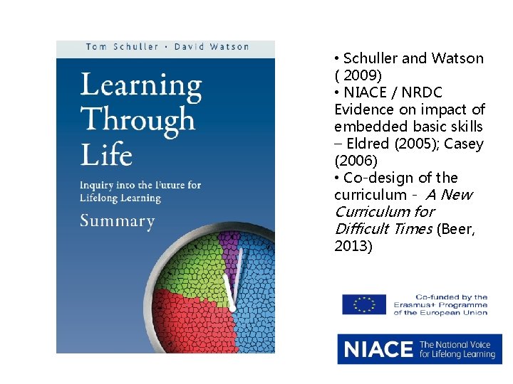  • Schuller and Watson ( 2009) • NIACE / NRDC Evidence on impact