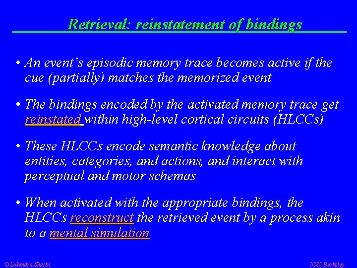 Retrieval: reinstatement of bindings • An event’s episodic memory trace becomes active if the