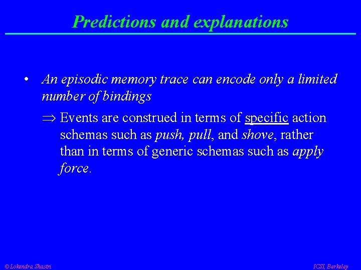 Predictions and explanations • An episodic memory trace can encode only a limited number