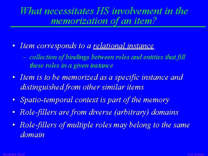 What necessitates HS involvement in the memorization of an item? • Item corresponds to