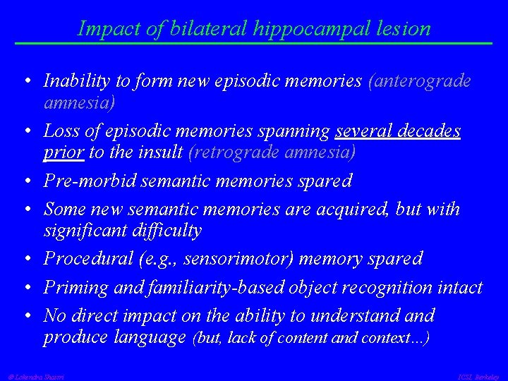 Impact of bilateral hippocampal lesion • Inability to form new episodic memories (anterograde amnesia)