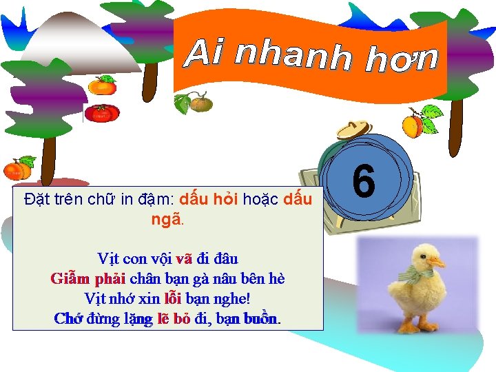 Đặt trên chữ in đậm: dấu hỏi hoặc dấu ngã. va đi đâu Vịt