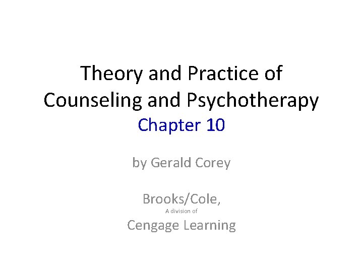 Theory and Practice of Counseling and Psychotherapy Chapter 10 by Gerald Corey Brooks/Cole, A