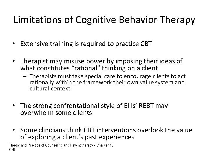 Limitations of Cognitive Behavior Therapy • Extensive training is required to practice CBT •